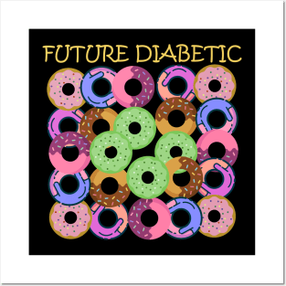 Future Diabetic Donuts Posters and Art